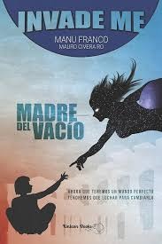 Invade Me: Madre del Vacío